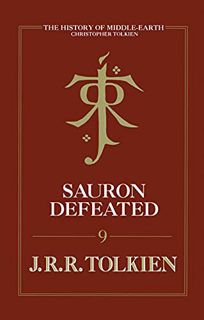[VIEW] EBOOK EPUB KINDLE PDF Sauron Defeated: The End Of The Third Age: The History of the Lord of t