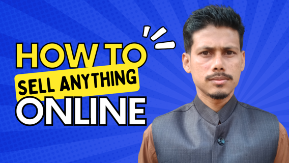 How to Sell Anything Online!