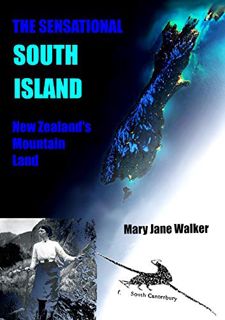 READ [EBOOK EPUB KINDLE PDF] The Sensational South Island: New Zealand's Mountain Land by  Mary Jane