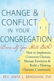 [Get] [EBOOK EPUB KINDLE PDF] Change and Conflict in Your Congregation (Even If You Hate Both): How
