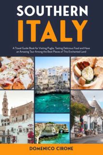 GET EBOOK EPUB KINDLE PDF Southern Italy: A Travel Guide Book for Visiting Puglia, Tasting Delicious