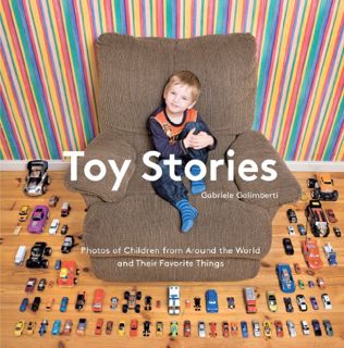 View KINDLE PDF EBOOK EPUB Toy Stories: Photos of Children from Around the World and Their Favorite