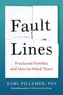 [READ] EBOOK EPUB KINDLE PDF Fault Lines: Fractured Families and How to Mend Them by  Karl Pillemer