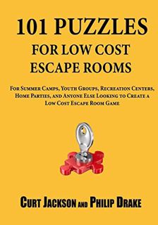 GET [EBOOK EPUB KINDLE PDF] 101 Puzzles for Low Cost Escape Rooms by  Curt Jackson &  Philip Drake ✓