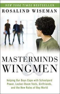 [Access] [EPUB KINDLE PDF EBOOK] Masterminds and Wingmen: Helping Our Boys Cope with Schoolyard Powe