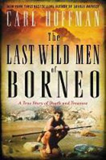 Access PDF EBOOK EPUB KINDLE The Last Wild Men of Borneo: A True Story of Death and Treasure by  Car