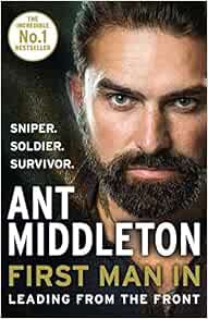 [View] [EPUB KINDLE PDF EBOOK] First Man In: Leading from the Front by Ant Middleton 📝