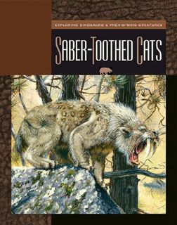 [View] [EPUB KINDLE PDF EBOOK] Saber-Toothed Cats (Exploring Dinosaurs and Prehistoric Creatures) by