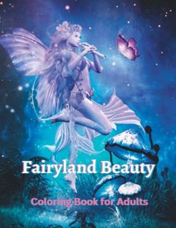 Get [EPUB KINDLE PDF EBOOK] Fairyland Beauty Coloring Book for Adults: 50 Illustrations of Fairies a