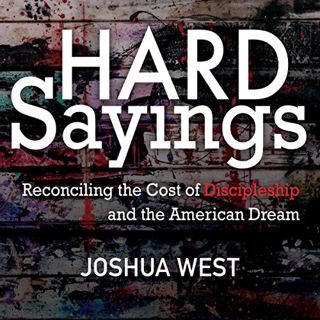 [READ] [PDF EBOOK EPUB KINDLE] Hard Sayings: Reconciling the Cost of Discipleship and the American D