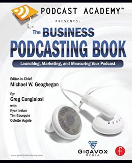 [View] KINDLE PDF EBOOK EPUB Podcast Academy: The Business Podcasting Book: Launching, Marketing, an