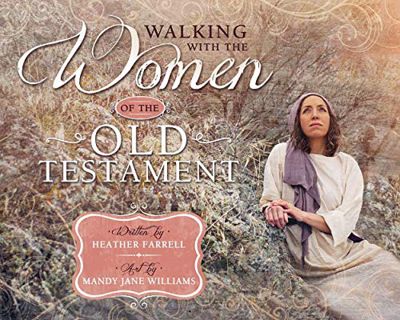 [GET] [EBOOK EPUB KINDLE PDF] Walking With the Women of the Old Testament by  Heather Farrell &  Man
