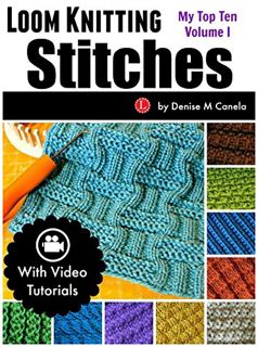 Get [KINDLE PDF EBOOK EPUB] Loom Knitting Stitches: My Top Ten Volume 1 by  Denise M. Canela 📚