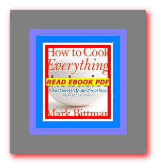 eBook PDF New How to Cook Everything The Basics All You Need to Make Great Food -- With 1 000 Photos