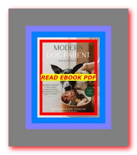 READ [EBOOK] The Modern Dog Parent Handbook The Holistic Approach to Raw Feeding  Mental Enrichment