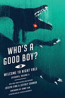 [VIEW] [KINDLE PDF EBOOK EPUB] Who's a Good Boy?: Welcome to Night Vale Episodes, Vol. 4 by  Joseph