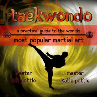 [GET] EPUB KINDLE PDF EBOOK Taekwondo: A Practical Guide to the World's Most Popular Martial Art by