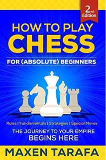 GET [EPUB KINDLE PDF EBOOK] Chess: How to Play Chess for (Absolute) Beginners: The Journey to Your E
