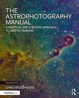 [ACCESS] EPUB KINDLE PDF EBOOK The Astrophotography Manual: A Practical and Scientific Approach to D