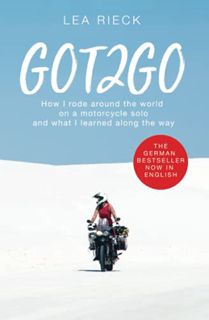 [ACCESS] [EPUB KINDLE PDF EBOOK] GOT2GO: How I rode around the world on a motorcycle solo and what I