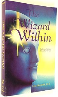 ACCESS [EBOOK EPUB KINDLE PDF] The Wizard Within: The Krasner Method of Clinical Hypnotherapy by  A.