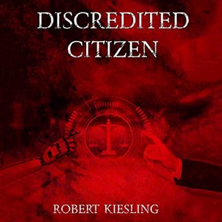 [Get] [EBOOK EPUB KINDLE PDF] Discredited Citizen by  Robert Kiesling,Daisy Marble,Lucas Lee,LLC Nor