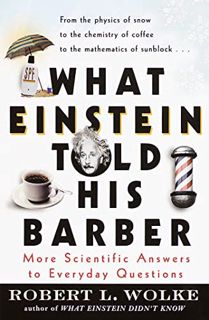 [READ] [PDF EBOOK EPUB KINDLE] What Einstein Told His Barber: More Scientific Answers to Everyday Qu