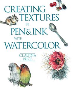 [Get] PDF EBOOK EPUB KINDLE Creating Textures in Pen & Ink with Watercolor by  Claudia Nice 📁