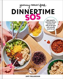 [PDF-EPub] Download Yummy Toddler Food: Dinnertime SOS: 100 Sanity-Saving Meals Parents and Kids of