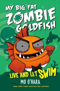 [Read] [EPUB KINDLE PDF EBOOK] Live and Let Swim: My Big Fat Zombie Goldfish (My Big Fat Zombie Gold