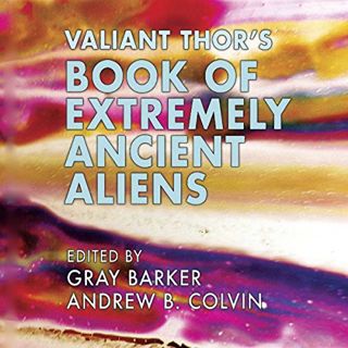 VIEW [KINDLE PDF EBOOK EPUB] Valiant Thor's Book of Extremely Ancient Aliens by  Valiant Thor,Andrew