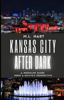 [READ] KINDLE PDF EBOOK EPUB Kansas City After Dark: A Nightlife Guide From A Native's Perspective b