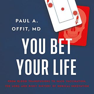 GET EBOOK EPUB KINDLE PDF You Bet Your Life: From Blood Transfusions to Mass Vaccination, the Long a