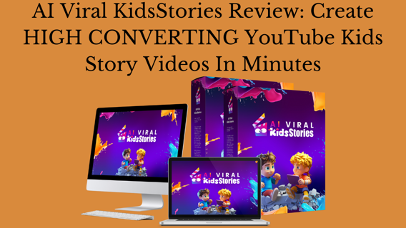 AI Viral KidsStories Review: Create HIGH-CONVERTING YouTube Kids Story Videos In Minutes
