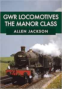 [Get] EBOOK EPUB KINDLE PDF GWR Locomotives: The Manor Class by Allen Jackson 📙