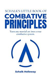 ACCESS [KINDLE PDF EBOOK EPUB] Schalk's Little Book of Combative Principles: Turn any martial art in