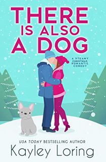 View [EBOOK EPUB KINDLE PDF] There Is Also a Dog: A Steamy Christmas Romantic Comedy by  Kayley Lori