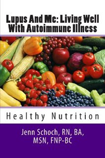 Access KINDLE PDF EBOOK EPUB Lupus And Me: Living Well With Autoimmune Illness: Healthy Nutrition by