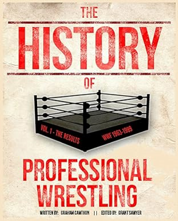 (Download❤️eBook)✔️ The History Of Professional Wrestling Vol. 1: WWF 1963-1989 Full Ebook