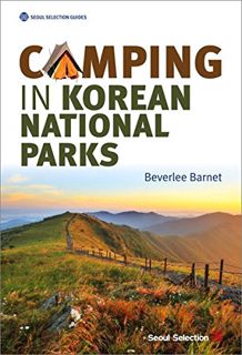 [Access] [EBOOK EPUB KINDLE PDF] Camping in Korean National Parks (Seoul Selection Guides) by  Bever