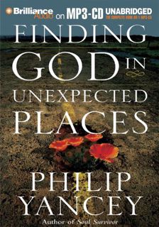 [Access] EPUB KINDLE PDF EBOOK Finding God in Unexpected Places by  Philip Yancey &  Mel Foster ✅