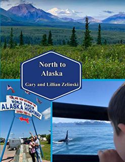 ACCESS EPUB KINDLE PDF EBOOK North to Alaska!: Our Great Northern Tour 2019 (Bound for Glory, tales