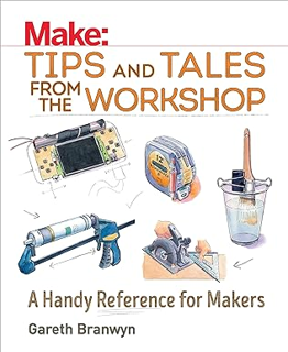 eBook ✔️ PDF Make: Tips and Tales from the Workshop: A Handy Reference for Makers (Make: Technology