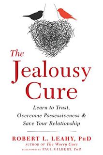 [View] [PDF EBOOK EPUB KINDLE] The Jealousy Cure: Learn to Trust, Overcome Possessiveness, and Save