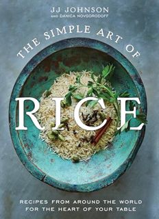 [PDF-EPub] Download The Simple Art of Rice: Recipes from Around the World for the Heart of Your Tabl