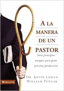 [Get] KINDLE PDF EBOOK EPUB A la Manera de un Pastor: Siete principios antiguos para guiar personas