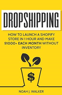 eBooks ✔️ Download Dropshipping: How to Launch a Shopify Store in 1 Hour and Make $1000+ Each Month