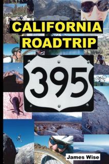 View PDF EBOOK EPUB KINDLE California Roadtrip 395 by  James Wise 📑