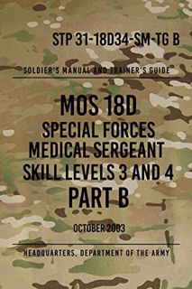 VIEW EBOOK EPUB KINDLE PDF STP 31-18D34-SM-TG B MOS 18D Special Forces Medical Sergeant PART B: Skil