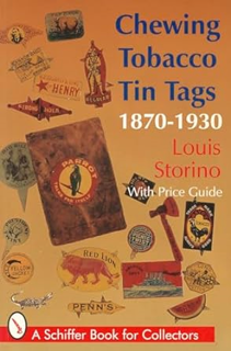 Stream⚡️DOWNLOAD❤️ Chewing Tobacco Tin Tags, 1870-1930, with Price Guide (A Schiffer Book for Collec